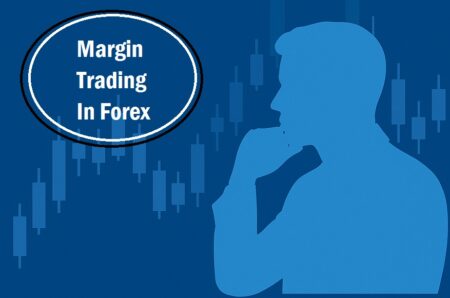 Understanding Margin Trading In Forex Margin Trading In Forex