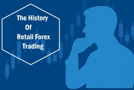 The History Of Retail Forex Trading The History Of Retail Forex Trading