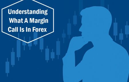 Understanding What A Margin Call Is In Forex Understanding What A Margin Call Is In Forex